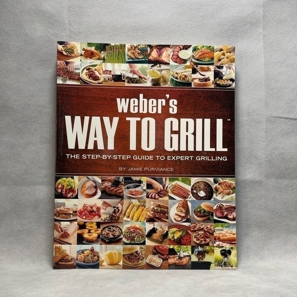 Recipes Book Jamie Purviance Weber's Way to Grill Cookbook Cooking Recipes - Picture 1 of 2